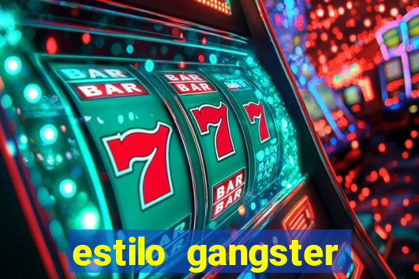 estilo gangster shopping popular